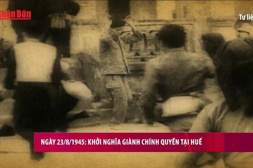 Ngày 23/8/1945: Khởi nghĩa giành chính quyền tại Huế