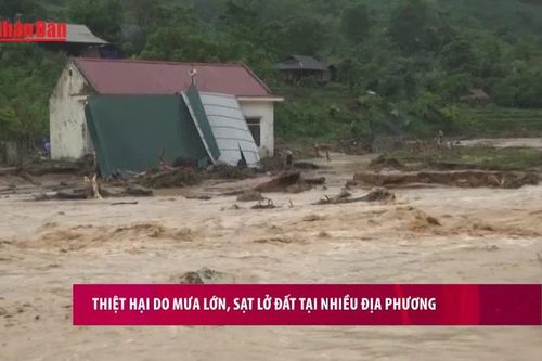 Thiệt hại do mưa lớn, sạt lở đất tại nhiều địa phương
