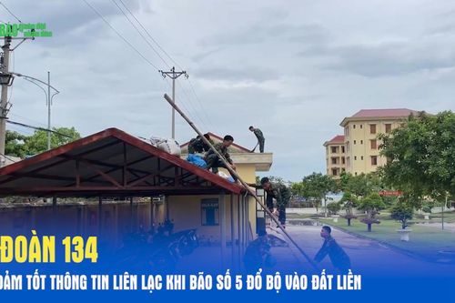 Lữ đoàn 134 bảo đảm tốt thông tin liên lạc khi bão số 5 đổ bộ vào đất liền