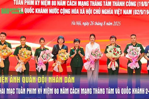 Điện ảnh Quân đội nhân dân khai mạc Tuần phim kỷ niệm 80 năm Cách mạng Tháng Tám và Quốc khánh 2-9