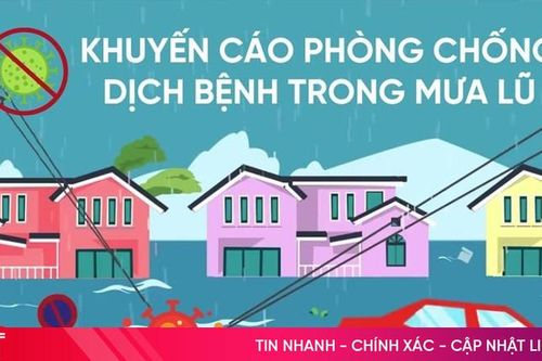 Khuyến cáo phòng chống dịch bệnh trong mưa lũ