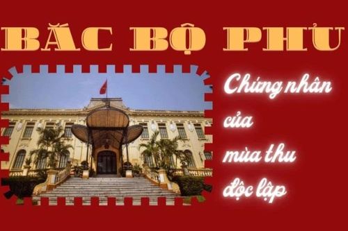 Bắc Bộ phủ – chứng nhân của mùa thu Độc lập