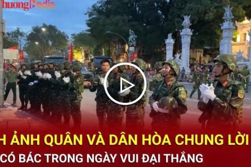 Hình ảnh quân và dân hòa chung lời ca: Như có Bác Hồ trong ngày vui đại thắng