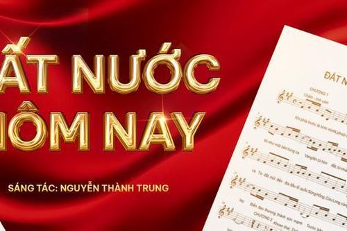 'Đất nước hôm nay'– trường ca âm nhạc tri ân cội nguồn, mang khát vọng vươn tới