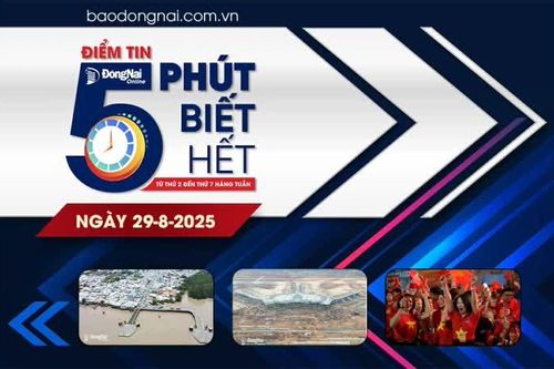 Điểm tin '5 phút biết hết' sáng 29-8: Phó Thủ tướng Hồ Đức Phớc giao 2 bộ xử lý kiến nghị về vốn đầu tư hạ tầng giao thông tại Đồng Nai