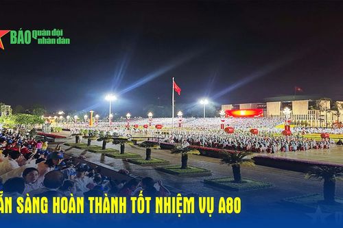 Sẵn sàng hoàn thành tốt nhiệm vụ A80