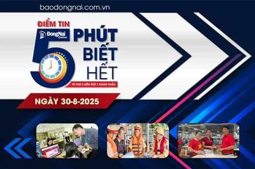 Điểm tin '5 phút biết hết' sáng 30-8: Nhiều doanh nghiệp tại Đồng Nai thưởng cho công nhân dịp lễ 2-9