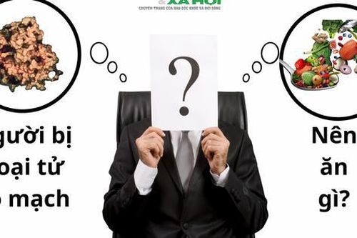 Hoại tử vô mạch: Ăn sai một món cũng khiến bệnh nặng hơn - danh sách thực phẩm nên và không nên dùng