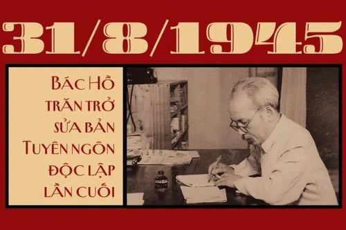 31/8/1945: Bác Hồ trăn trở sửa Tuyên ngôn độc lập lần cuối