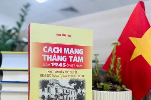 'Cách mạng Tháng Tám năm 1945 ở Việt Nam' – công trình công phu, nhiều đóng góp mới