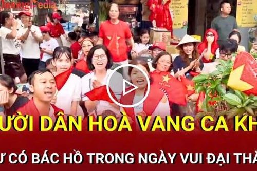 Người dân hát vang ca khúc 'Như có Bác Hồ trong ngày vui đại thắng'