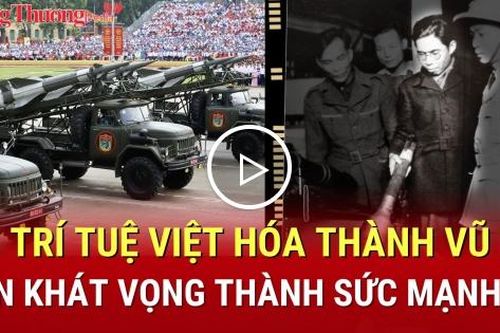 Khi trí tuệ Việt hóa thành vũ khí, biến khát vọng thành sức mạnh