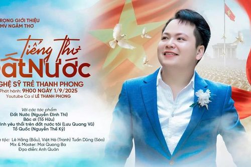Nghệ sĩ Lê Thanh Phong thực hiện chuỗi MV ngâm thơ mừng Quốc khánh
