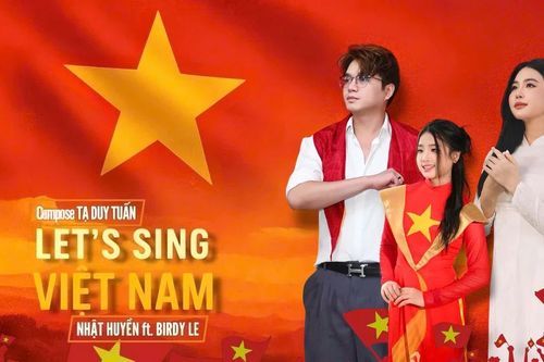 Nhạc sĩ Tạ Duy Tuấn, ca sĩ Nhật Huyền thể hiện lòng yêu nước qua MV 'Let's sing Việt Nam'