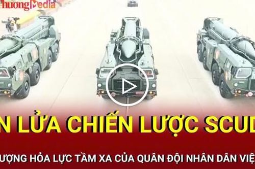 Tên lửa chiến lược Scud-B: Biểu tượng hỏa lực tầm xa của quân đội Việt Nam