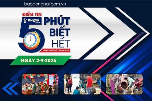 Điểm tin '5 phút biết hết' sáng 2-9: Đồng Nai: Đã chi 345 tỷ đồng để tặng quà tết Độc lập