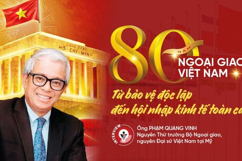80 năm ngoại giao Việt Nam: Từ bảo vệ độc lập đến hội nhập kinh tế toàn cầu