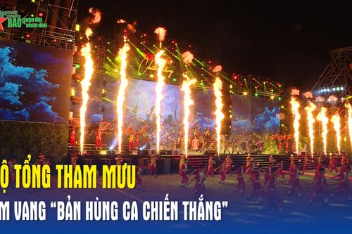 Bộ Tổng Tham mưu âm vang 'Bản hùng ca chiến thắng'
