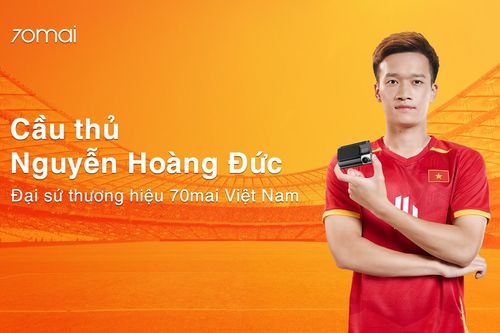 Nguyễn Hoàng Đức trở thành Đại sứ thương hiệu camera hành trình 70mai