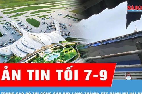 Bản tin tối 7-9: Tập trung cao độ thi công hạng mục trọng yếu tại sân bay Long Thành; Thời tiết xấu, sét đánh hư hại nhà dân