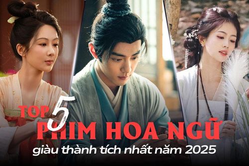 Top 5 phim Hoa ngữ giàu thành tích nhất 2025: Bất ngờ với thứ hạng của Bạch Lộc