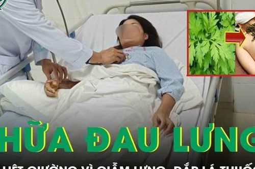 Bẻ tay, giẫm lưng, đắp lá thuốc, người phụ nữ nằm liệt giường vì cách chữa đau lưng của thầy lang