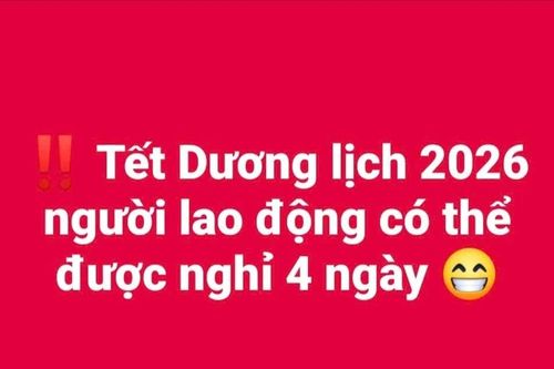 Xôn xao thông tin Tết Dương lịch 2026 được nghỉ 4 ngày