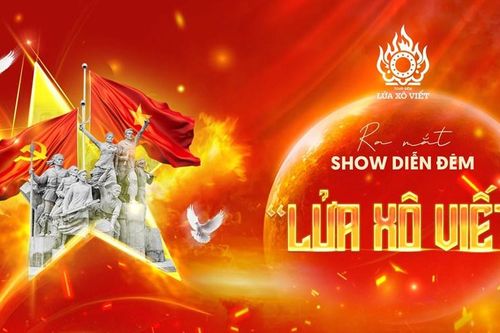 Hứa hẹn bất ngờ, thú vị chưa từng có từ show diễn đêm 'Lửa Xô viết' tại Nghệ An