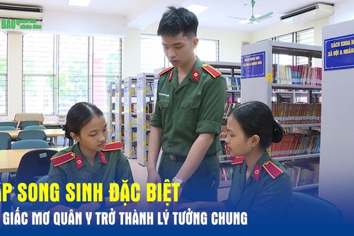 Cặp song sinh đặc biệt: Khi giấc mơ quân y trở thành lý tưởng chung