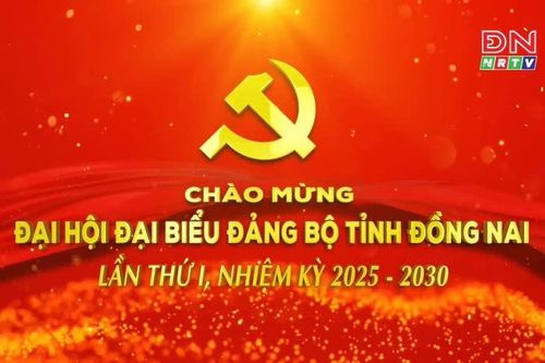 Chào mừng Đại hội Đại biểu Đảng bộ tỉnh Đồng Nai lần thứ I, nhiệm kỳ 2025-2030