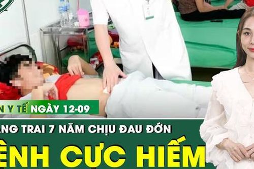 Bản tin Y tế 12/9: Chàng trai 27 tuổi được chẩn đoán mắc bệnh lý cực hiếm sau 7 năm chịu đau