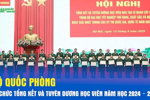 Bộ Quốc phòng tổ chức tổng kết và tuyên dương học viên năm học 2024 – 2025