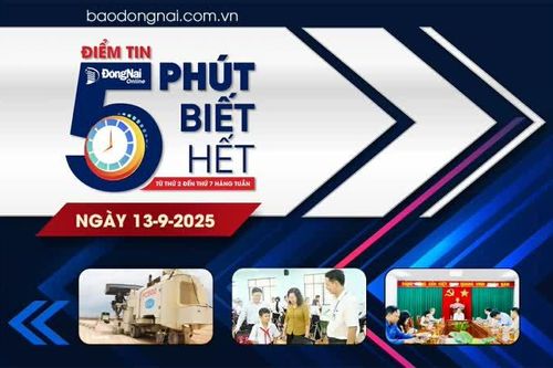Điểm tin '5 phút biết hết' sáng 13-9: Đồng Nai đề nghị 4 công ty cao su sớm bàn giao đất phục vụ dự án trọng điểm