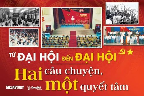 [Loạt Megastory] Từ Đại hội đến Đại hội - Hai câu chuyện, một quyết tâm (Kỳ 1)