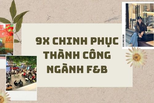 9X chinh phục thành công ngành F&B