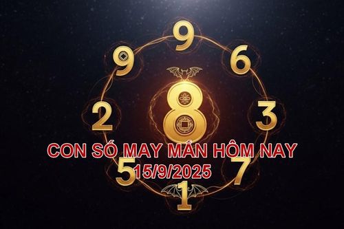 Con số may mắn hôm nay thứ 2 ngày 15.9.2025 của 12 con giáp
