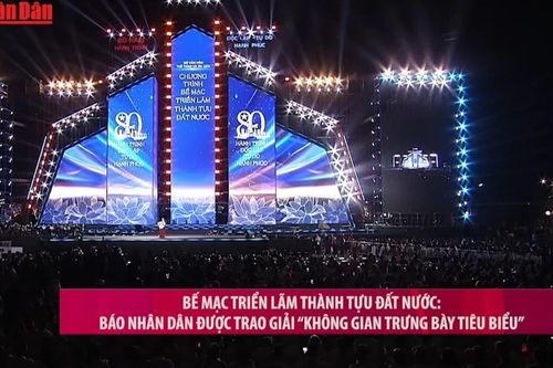 Bế mạc Triển lãm thành tựu đất nước: Báo Nhân Dân được trao giải 'Không gian trưng bày tiêu biểu'
