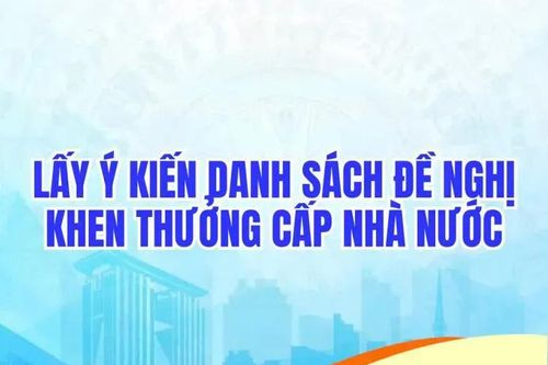 Lấy ý kiến Nhân dân đối với tập thể được đề nghị khen thưởng cấp Nhà nước