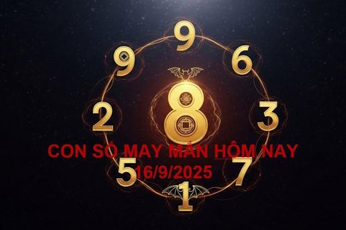 Con số may mắn hôm nay thứ 3 ngày 16.9.2025 của 12 con giáp