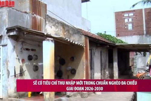 Sẽ có tiêu chí thu nhập mới trong chuẩn nghèo đa chiều giai đoạn 2026–2030