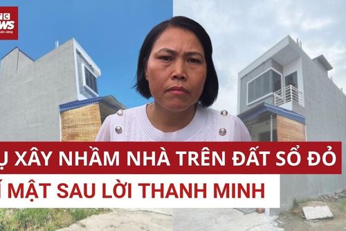 Vụ 'xây nhầm' nhà trên đất người khác: Chủ đất vạch trần sự thật gây sốc