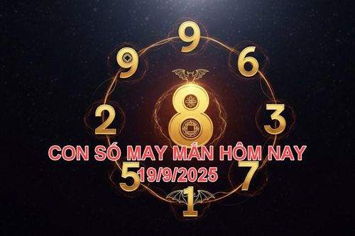 Con số may mắn hôm nay thứ 6 ngày 19.9.2025 của 12 con giáp
