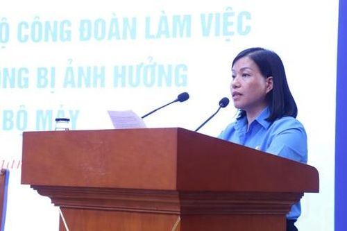 Hơn 400 tỷ đồng hỗ trợ cán bộ công đoàn bị ảnh hưởng do sắp xếp tổ chức bộ máy