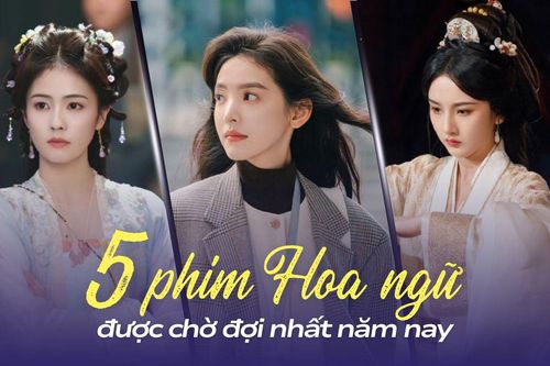 5 phim Hoa ngữ 2025 càng xem càng nghiện: Khó Dỗ Dành top 1 dòng phim ngôn tình