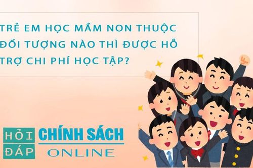 Trẻ em học mầm non thuộc đối tượng nào thì được hỗ trợ chi phí học tập?