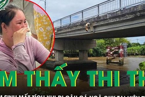 Tìm thấy thi thể nam sinh lớp 9 mất tích khi đi câu cá, xót xa người mẹ nghèo ngã quỵ tại hiện trường