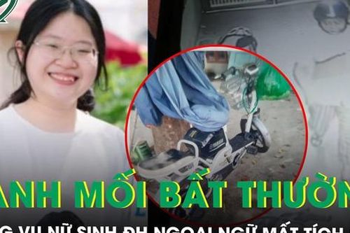 Nữ sinh ĐH Ngoại ngữ mất tích bí ẩn sau mâu thuẫn với bạn, mẹ nạn nhân hé lộ nhiều điểm bất thường