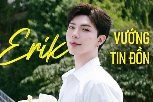 Erik bất ngờ vướng tin đồn khó đỡ