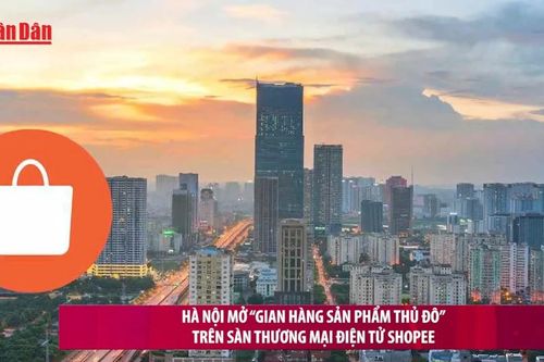 Hà Nội mở 'Gian hàng sản phẩm Thủ đô' trên sàn thương mại điện tử Shopee