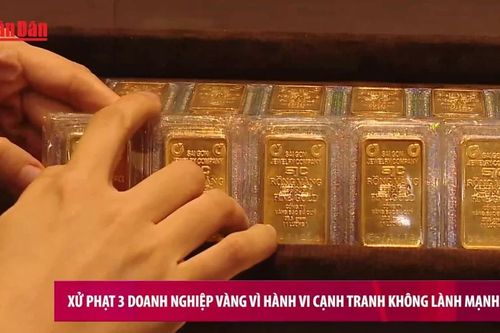 Xử phạt 3 doanh nghiệp vàng vì hành vi cạnh tranh không lành mạnh